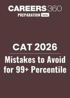 CAT 2026 Exam: Mistakes to Avoid for 99+ Percentile