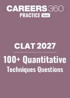 100+ CLAT Quantitative Techniques Questions with Answers and Detailed Solutions by Careers360