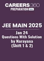 JEE Main 2025 Jan 24 Questions with Solution by Narayana (Shift 1 & 2)