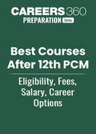 After 12th PCM: List of Top Courses, Eligibility, Fees, Careers