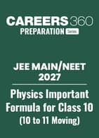 JEE Main/NEET 2027 - Physics Important Formulas for Class 10 (Moving from 10 to 11)