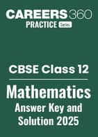 CBSE Class 12th Maths Answer Key 2025, Download PDF - All SETs