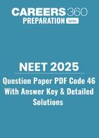 NEET 2025 Question Paper with detailed Solution Code 46 - Answer key Solution PDF