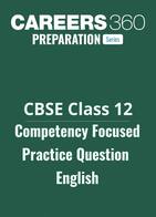 CBSE Class 12 Competency Focused Practice Question English