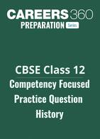 CBSE Class 12 Competency Focused Practice Question History