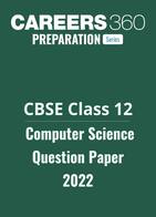 CBSE Class 12 Computer Science Question Paper 2022