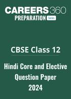 CBSE Class 12 Hindi Core and Elective Question Paper 2024