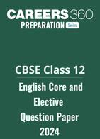 CBSE Class 12 English Core and Elective Question Paper 2024