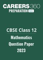 CBSE Class 12 Mathematics Question Paper 2023
