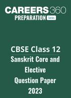 CBSE Class 12 Sanskrit Core and Elective Question Paper 2023