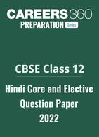 CBSE Class 12 Hindi Core and Elective Question Paper 2022