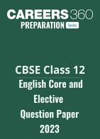 CBSE Class 12 English Core and Elective Question Paper 2023