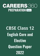 CBSE Class 12 English Core and Elective Question Paper 2022