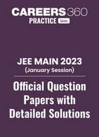 JEE MAIN 2023 January Session Official Question Papers With Detailed Solutions