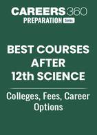 Best Courses After 12th Science - Colleges, Fee, Career Options