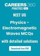 Electromagnetic Waves MCQs for NEET 2026: 50 Most Important Questions with Answers PDF
