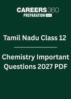 Tamil Nadu Class 12 Chemistry Important Questions 2027 PDF: Chapter-wise Most Expected Questions
