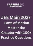 JEE Main 2027 Laws of Motion: Master the Chapter with 100+ Practice Questions