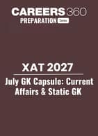XAT 2027 July GK Capsule: Current Affairs & Static GK