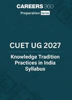 CUET UG 2027 Knowledge Tradition-Practices in India Syllabus