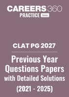 CLAT PG Last 5 Year Question Papers with Detailed Solutions (2021-2025)