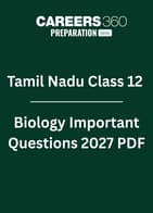 Tamil Nadu Class 12 Biology Important Questions 2027 PDF: Chapter-wise Most Expected Questions