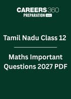 Tamil Nadu Class 12 Maths Important Questions 2027 PDF: Chapter-wise Most Expected Questions