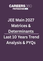 JEE Main 2027: Last 10 Years Trend Analysis & PYQs of  Matrices & Determinants