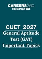 CUET 2027- General Aptitude Test Important Topics