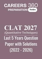 CLAT 2027 Quant Last 5 Years Question Paper with Solutions (2022 - 2026)