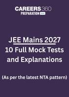 JEE Main 2027 - 10 Full Mock Test and Explanations PDF