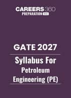 GATE 2027 Syllabus for Petroleum Engineering (PE)