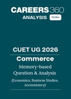 CUET UG 2026 Commerce Memory Based Questions and Analysis (Economics, Business Studies, Accountancy)