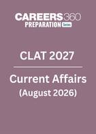 CLAT Current Affairs- August Month (2026)