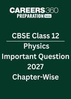 CBSE Class 12 Physics Important Questions 2027 – Chapter-wise PDF