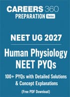 Human Physiology NEET Questions: 100+ PYQs Detailed Solutions & Concept Explanations (PDF Download)