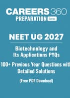 NEET 2027 Biotechnology and Its Applications PYQs: 100+ Questions with Detailed Solutions PDF