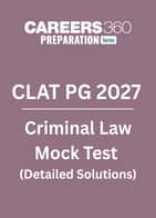 CLAT PG 2027 Criminal Law - Mock Test with Detailed Solutions