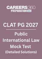 CLAT PG 2027 Public International Law - Mock Test with Detailed Solutions