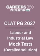 CLAT PG Labour and Industrial Law - Mock Test with Detailed Solutions