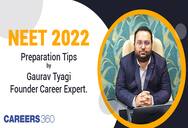 NEET 2022 Preparation Tips by Gaurav Tyagi, Founder of Career Xpert