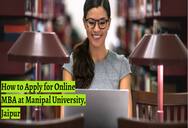 How to Apply for Online MBA at Manipal University, Jaipur