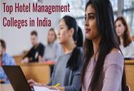 Top Hotel Management Colleges in India 2021