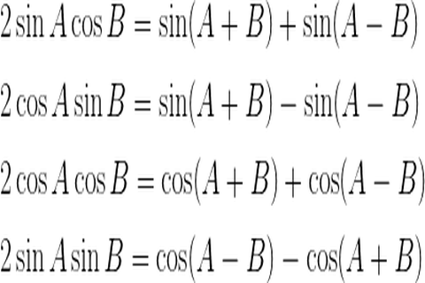 2 \sin A \cos B = \sin (A + B) + \sin (A - B) \\ \\ 2 \cos A \sin B = \sin (A + B) - \sin (A - B) \\ \\ 2 \cos A \cos B = \cos (A + B) + \cos (A - B) \\ \\ 2 \sin A \sin B = \cos (A - B) - \cos (A + B)