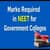 How Many Marks are Required in NEET for Government Colleges?