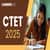 CTET 2025 - Notification (Soon), Application form, Eligibility, Syllabus, Exam Dates