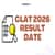 CLAT 2026 Result Date: Expected Release Date