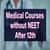 Medical Courses After 12th Without NEET - Top Government Medical Colleges, Fees, Course Duration