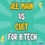 JEE Main vs CUET for B.Tech 2025: Key Differences and Which to Choose