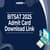 BITSAT 2025 Admit Card Download Link Activated: Steps to Download Hall Ticket